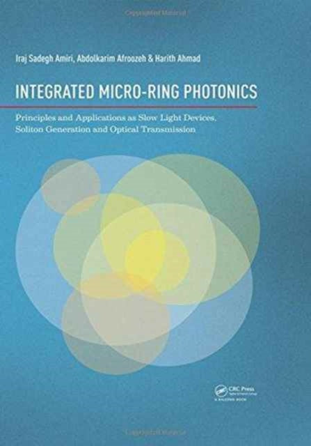 Book cover of: Integrated Micro-Ring Photonics. By: Iraj Sadegh Amiri