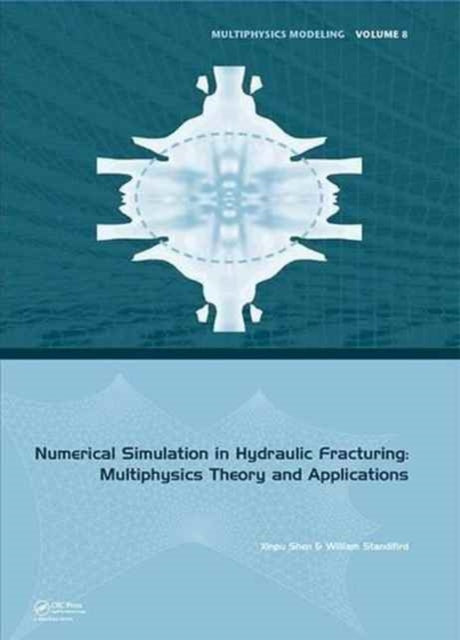 Book cover of: Numerical Simulation in Hydraulic Fracturing: Multiphysics Theory and Applications. By: Xinpu Shen