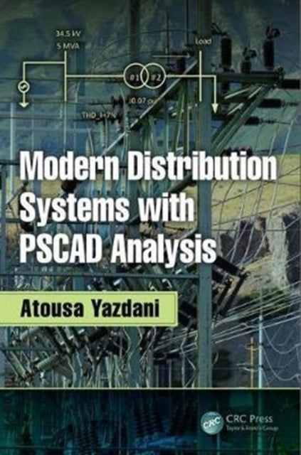 Book cover of: Modern Distribution Systems with PSCAD Analysis. By: Atousa Yazdani