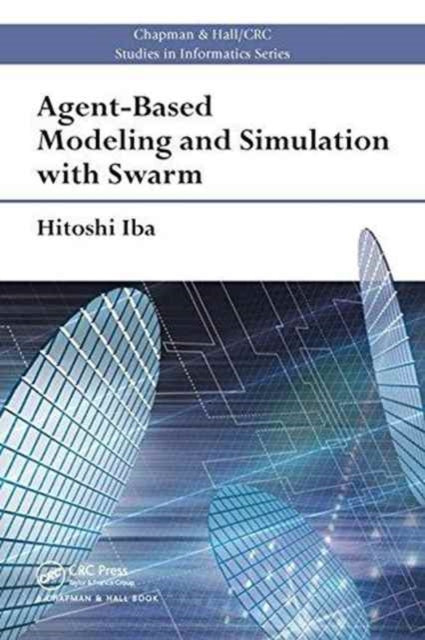 Book cover of: Agent-Based Modeling and Simulation with Swarm. By: Hitoshi Iba