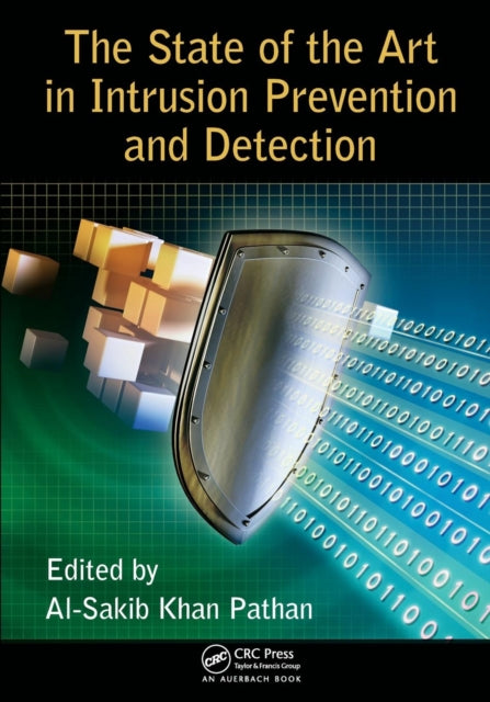 Book cover of: State of the Art in Intrusion Prevention and Detection. By: Al-Sakib Khan Pathan