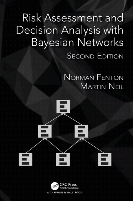 Book cover of: Risk Assessment and Decision Analysis with Bayesian Networks. By: Norman Fenton