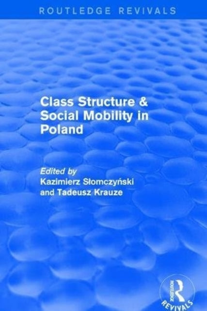Book cover of: Class Structure and Social Mobility in Poland. By: Kazimierz M. Slomczynski