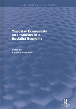 Yugoslav Economists on Problems of a Socialist Economy
