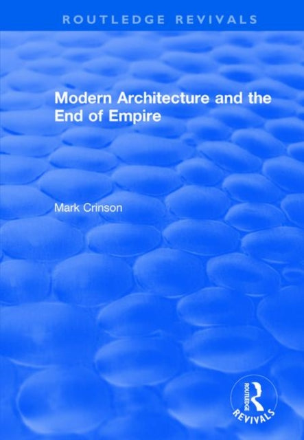 Book cover of: Modern Architecture and the End of Empire. By: Mark Crinson