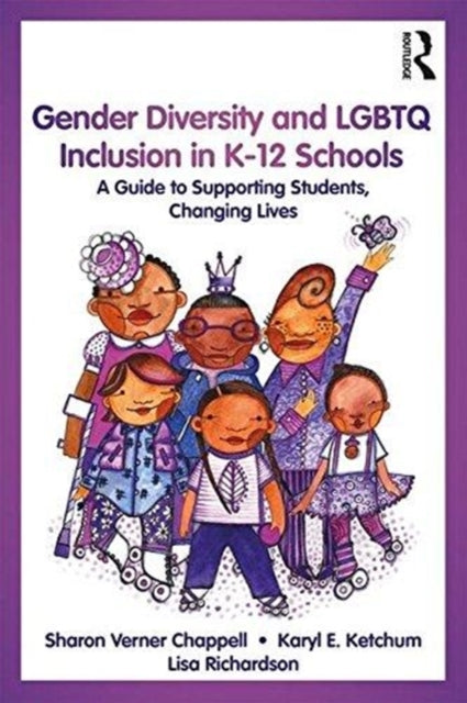 Book cover of: Gender Diversity and LGBTQ Inclusion in K-12 Schools. By: Sharon Verner Chappell