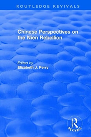 Chinese Perspectives on the Nien Rebellion