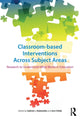 Book cover of: Classroom-based Interventions Across Subject Areas. By: Gabriel J. Stylianides