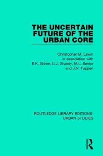 Book cover of: Uncertain Future of the Urban Core. By: Christopher M. Law