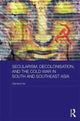 Book cover of: Secularism, Decolonisation, and the Cold War in South and Southeast Asia. By: Clemens Six