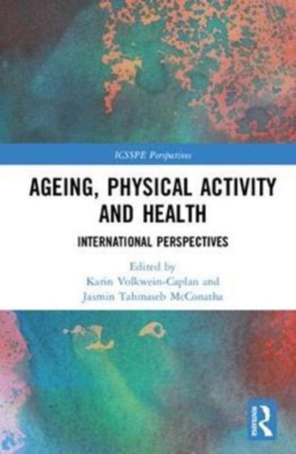 Book cover of: Ageing, Physical Activity and Health. By: Karin Volkwein-Caplan