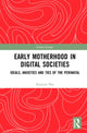 Book cover of: Early Motherhood in Digital Societies. By: Ranjana Das