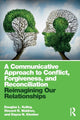 Book cover of: Communicative Approach to Conflict, Forgiveness, and Reconciliation. By: Douglas L. Kelley