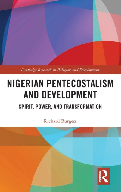 Book cover of: Nigerian Pentecostalism and Development. By: Richard Burgess