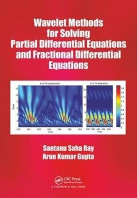 Book cover of: Wavelet Methods for Solving Partial Differential Equations and Fractional Differential Equations. By: Santanu Saha Ray