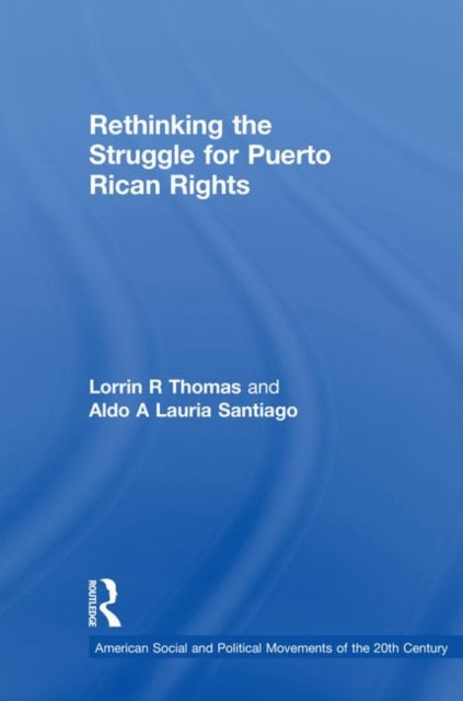 Book cover of: Rethinking the Struggle for Puerto Rican Rights. By: Lorrin R. Thomas