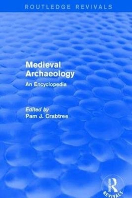 Book cover of: Routledge Revivals: Medieval Archaeology (2001). By: Pam J. Crabtree