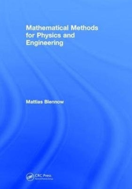 Book cover of: Mathematical Methods for Physics and Engineering. By: Mattias Blennow