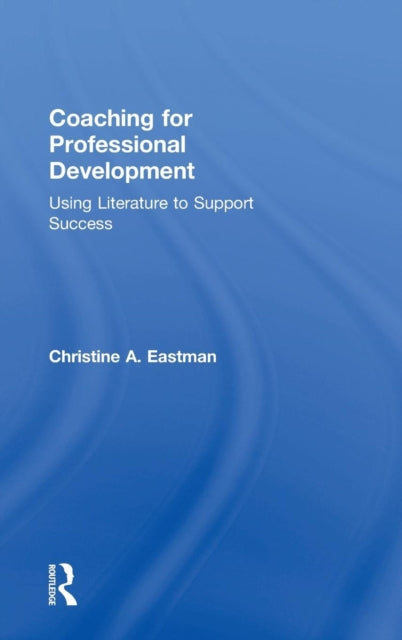 Book cover of: Coaching for Professional Development. By: Christine A. Eastman