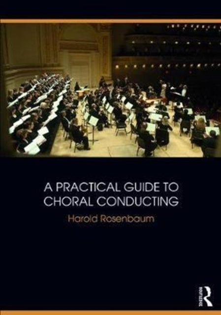 Book cover of: Practical Guide to Choral Conducting. By: Harold Rosenbaum