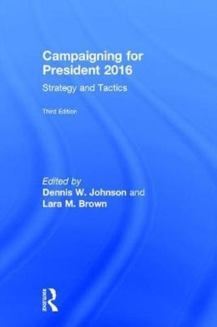 Book cover of: Campaigning for President 2016. By: Dennis W. Johnson