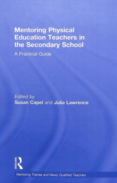 Book cover of: Mentoring Physical Education Teachers in the Secondary School. By: Susan Capel