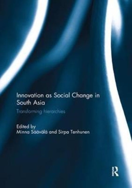 Book cover of: Innovation as Social Change in South Asia. By: Minna Säävälä