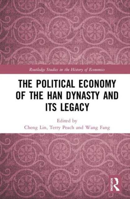 Book cover of: Political Economy of the Han Dynasty and Its Legacy. By: Cheng Lin