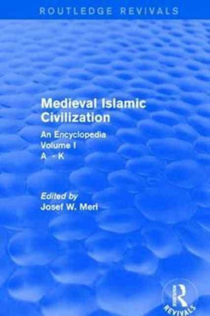 Book cover of: Routledge Revivals: Medieval Islamic Civilization (2006). By: Josef Meri