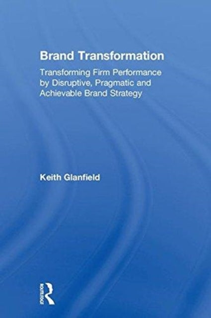 Book cover of: Brand Transformation. By: Keith Glanfield