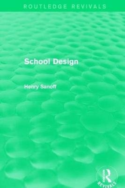 Book cover of: Routledge Revivals: School Design (1994). By: Henry Sanoff