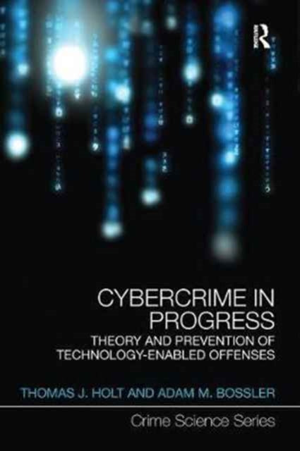 Book cover of: Cybercrime in Progress. By: Thomas J. Holt