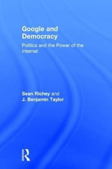 Book cover of: Google and Democracy. By: Sean Richey