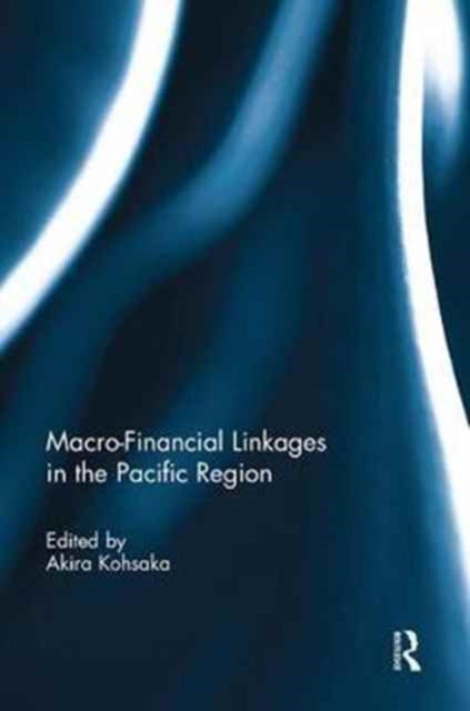 Book cover of: Macro-Financial Linkages in the Pacific Region. By: Akira Kohsaka