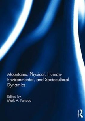 Mountains: Physical, Human-Environmental, and Sociocultural Dynamics