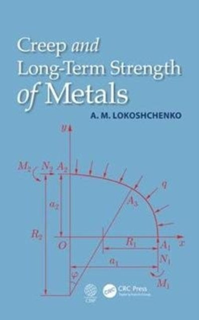 Book cover of: Creep and Long-Term Strength of Metals. By: Alexander Mikhailovich Lokoshchenko