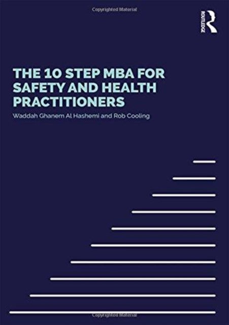 Book cover of: 10 Step MBA for Safety and Health Practitioners. By: Waddah Shihab Ghanem Al Hashemi