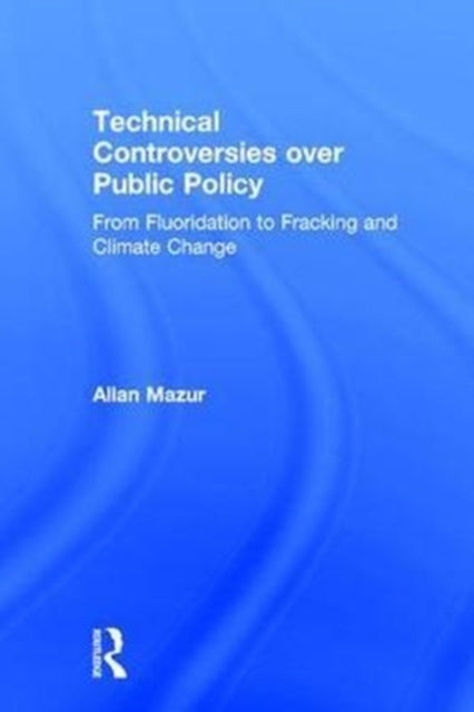 Book cover of: Technical Controversies over Public Policy. By: Allan Mazur