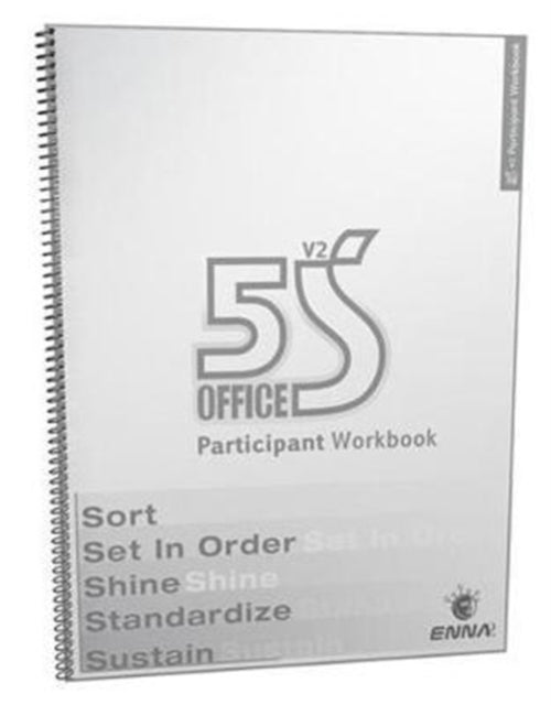 Book cover of: 5S Office: Version 2 Participant Workbook. By: Enna (Firm) Staff