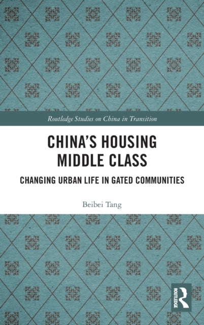 Book cover of: China's Housing Middle Class. By: Beibei Tang