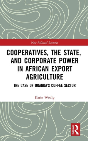 Cooperatives, the State, and Corporate Power in African Export Agriculture