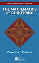 Book cover of: Mathematics of Chip-Firing. By: Caroline J. Klivans