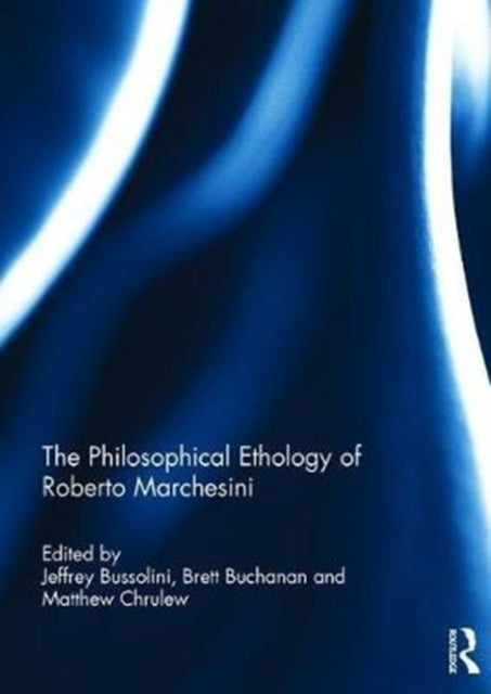 Book cover of: Philosophical Ethology of Roberto Marchesini. By: Jeffrey Bussolini