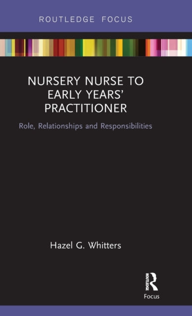 Book cover of: Nursery Nurse to Early Years’ Practitioner. By: Hazel G. Whitters