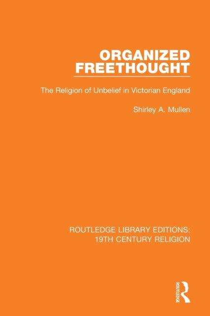 Book cover of: Organized Freethought. By: Shirley A. Mullen