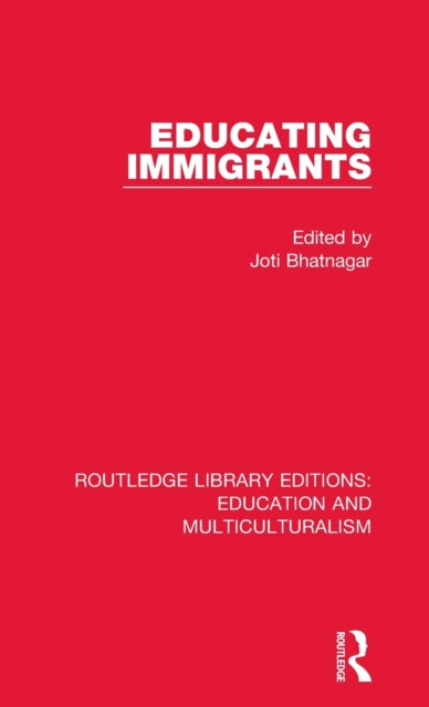 Book cover of: Educating Immigrants. By: Joti Bhatnagar