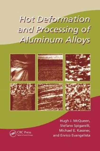 Book cover of: Hot Deformation and Processing of Aluminum Alloys. By: Hugh J. McQueen