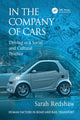 Book cover of: In the Company of Cars. By: Sarah Redshaw