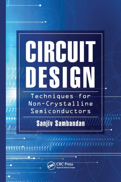 Book cover of: Circuit Design Techniques for Non-Crystalline Semiconductors. By: Sanjiv Sambandan