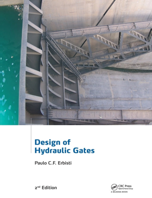 Book cover of: Design of Hydraulic Gates. By: Paulo C. F. Erbisti
